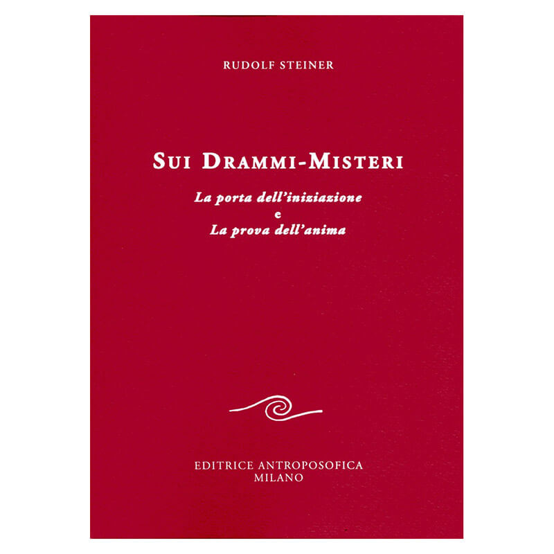Sui drammi misteri. La porta dell'iniziazione e La prova dell'anima