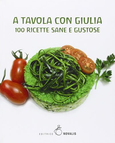 A tavola con Giulia (100 ricette sane e gustose)