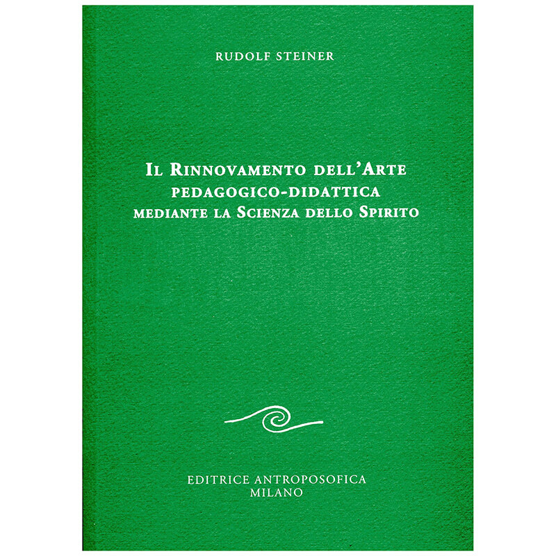 Il rinnovamento dell'arte pedagogico-didattica mediante la scienza dello spirito