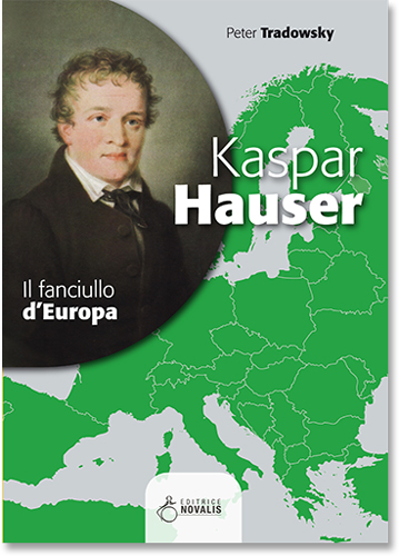 Kaspar Hauser. Il fanciullo d'Europa