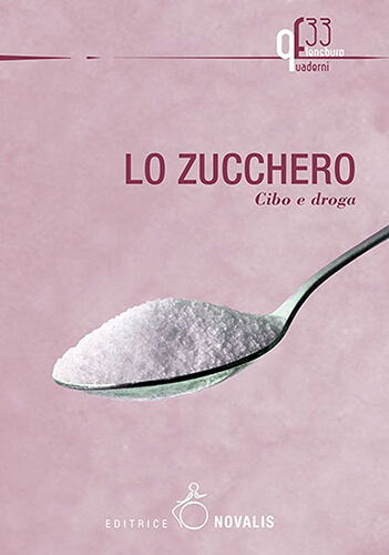 Lo zucchero. Cibo e droga