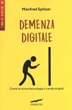 Demenza Digitale. Come la nuova tecnologia ci rende stupidi