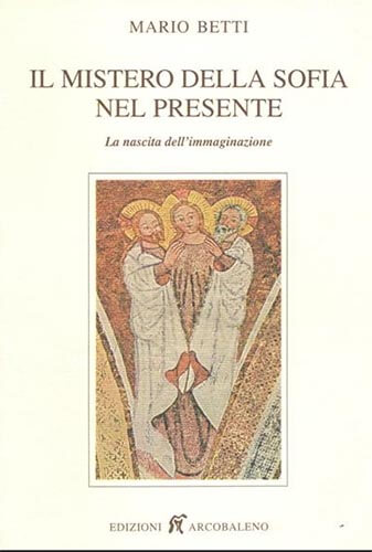 Il mistero della Sofia nel presente. La nascita dell'immaginazione