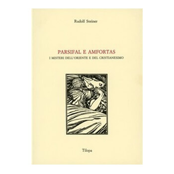 Parsifal e Amfortas - I misteri dell'oriente e del cristianesimo