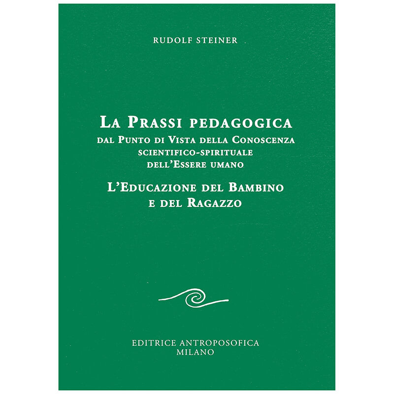 La prassi pedagogica dal punto di vista della conoscenza scientifico-spirituale dell'uomo