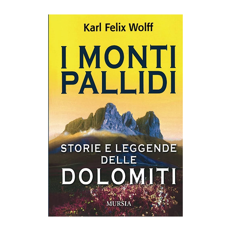 I monti pallidi. Storie e leggende delle Dolomiti