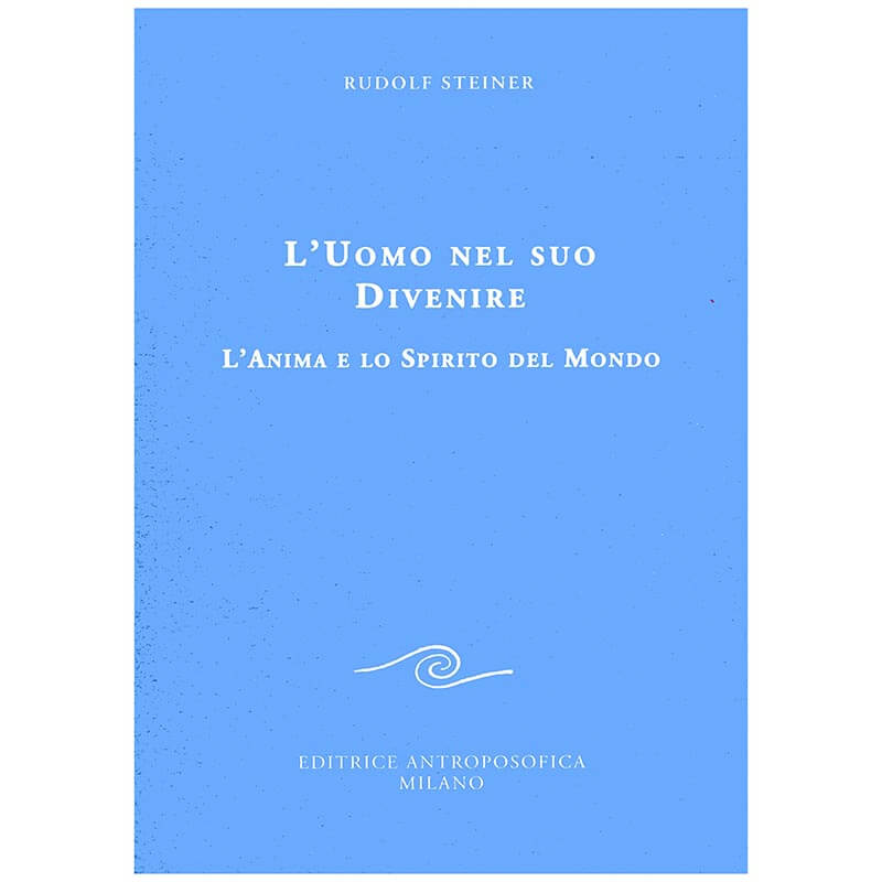 L'uomo nel suo divenire. L'anima e lo spirito del mondo