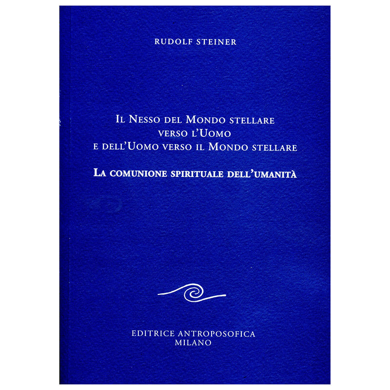 Il Nesso del Mondo Stellare verso l'Uomo e dell'Uomo verso il Mondo Stellare - La comunione spirituale dell'Umanità