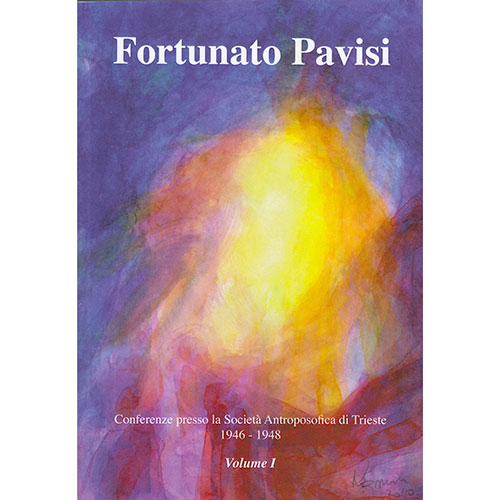 Fortunato Pavisi: Conferenze alla Società Antroposofica di Trieste 1946-1948 - Vol. I