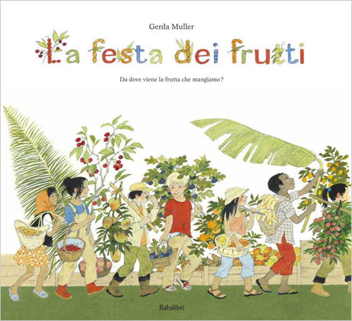 La festa dei frutti. Da dove viene la frutta che mangiamo