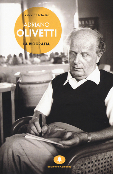 Adriano Olivetti. La biografia