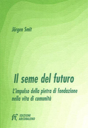 Il seme del futuro. L'impulso della pietra di fondazione nella vita di comunità