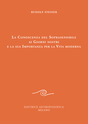 La conoscenza del soprasensibile ai giorni nostri e la sua importanza per la vita moderna