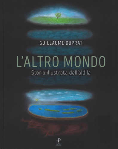 L’Altro mondo. Storia illustrata dell’aldilà