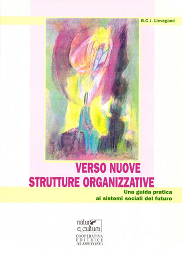Verso nuove strutture organizzative - Una guida pratica ai sistemi sociali del futuro