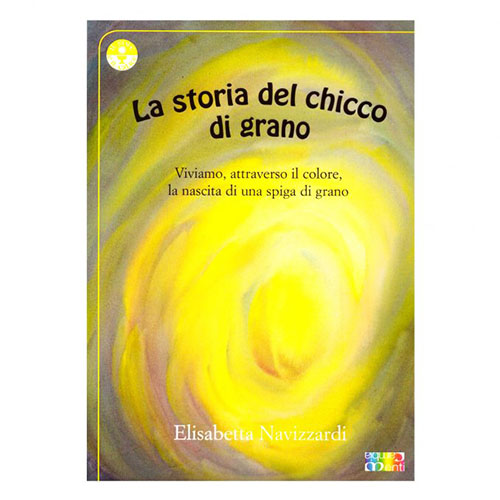 La storia del chicco di grano. Vivamo attraverso il colore la nascita di una spiga di grano