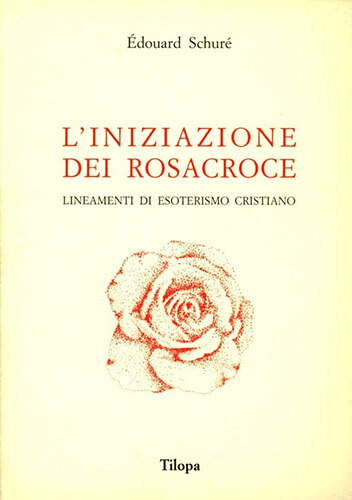 L'iniziazione dei rosacroce. Lineamenti di esoterismo cristiano