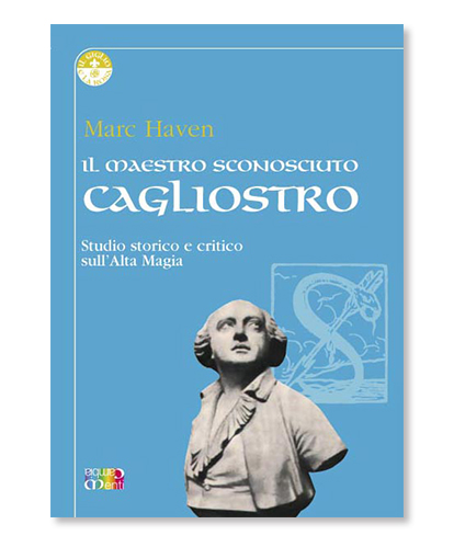 Il maestro sconosciuto: Cagliostro. Studio storico e critico sull'Alta Magia