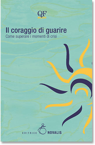 Il coraggio di guarire. Come superare i momenti di crisi