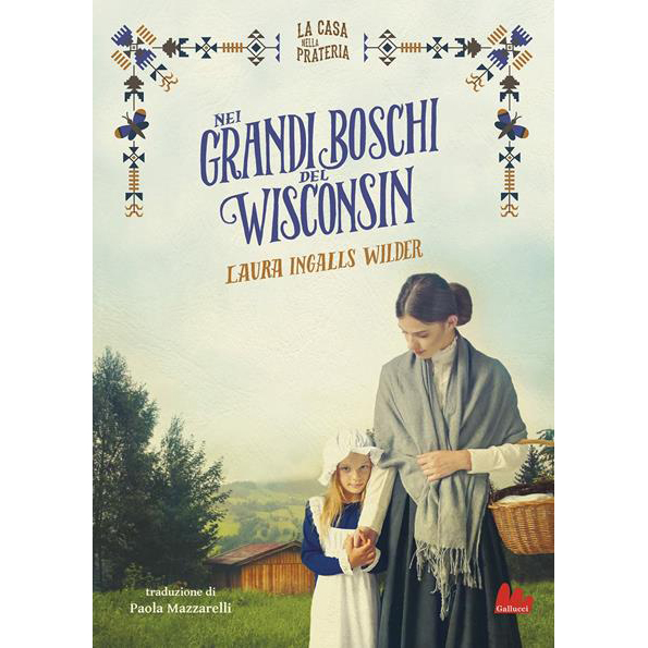 La casa nella prateria. Nei grandi boschi del Wisconsin 