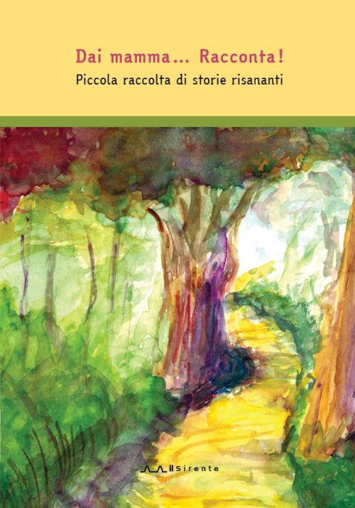 Dai mamma… Racconta! - Piccola raccolta di storie risananti