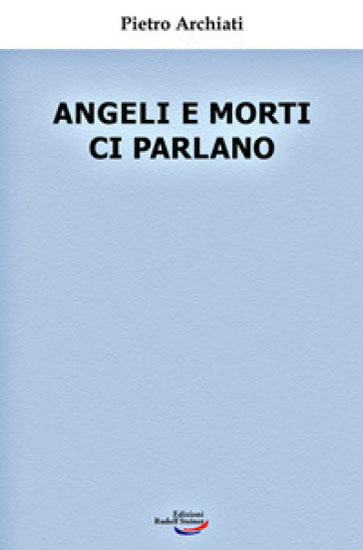 Angeli e morti ci parlano