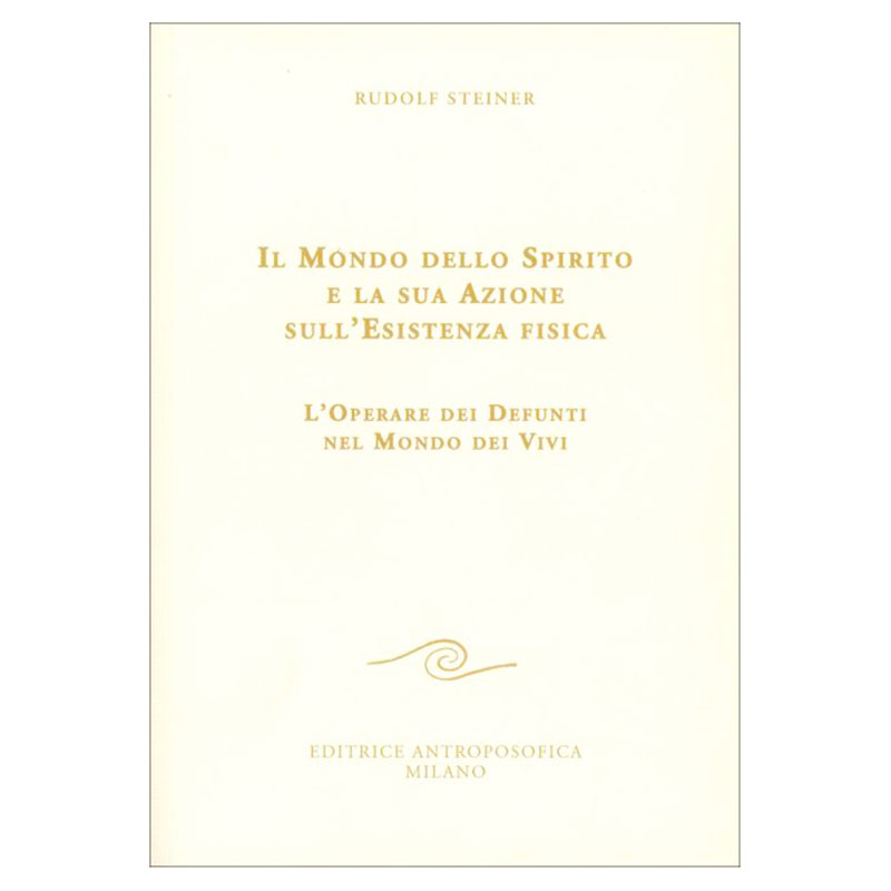 Il mondo dello spirito e la sua azione nell'esistenza fisica