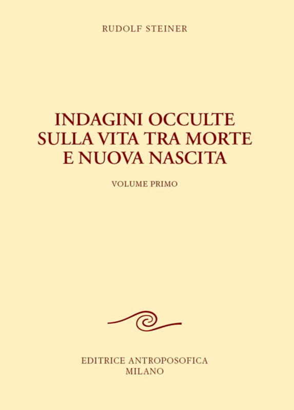 Indagini occulte sulla vita tra morte e nuova nascita - volume primo