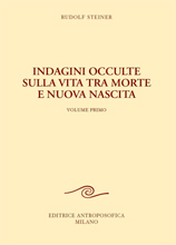 Indagini occulte sulla vita tra morte e nuova nascita - volume primo