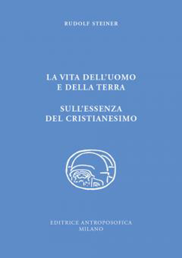 La vita dell'uomo e della Terra. Sull' essenza del cristianesimo