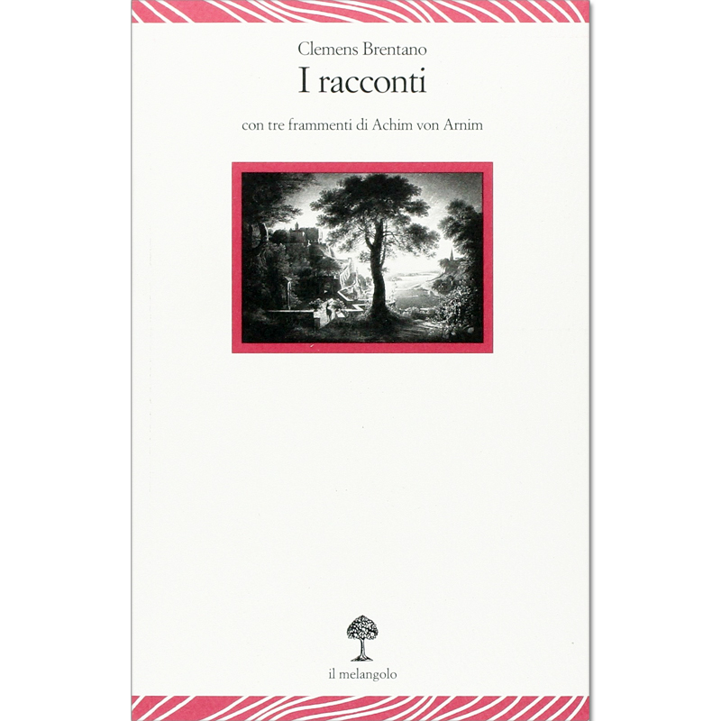 I Racconti - con tre frammenti di Achim vom Arnim