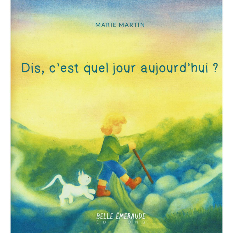Dimmi, che giorno è oggi? Libro in francese - Marie Martin - Belle Emeraude  edition 
