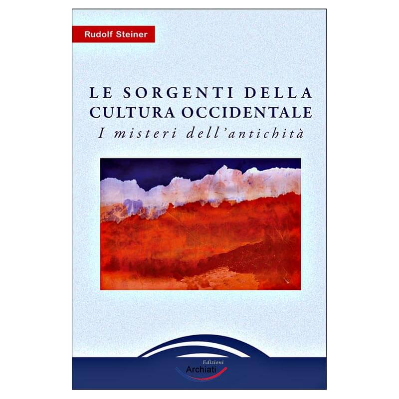 Le sorgenti della cultura occidentale. I misteri dell'antichità - Vol I 