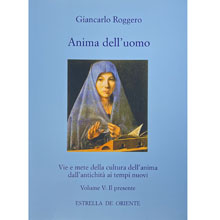 Anima dell'uomo Vol V - Il presente. Vie e mete della cultura dell'anima dall'antichità ai tempi nuovi